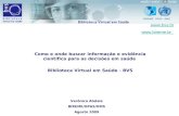 Como e onde buscar informação e evidência científica para as decisões em saúde Biblioteca Virtual em Saúde - BVS   Verônica Abdala.