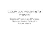 COMM 300 Preparing for Reports and Collecting Primary Data 2011