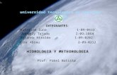 INTEGRANTES: Katerine luna 1-09-0433 Adderly Tejada 2-09-1864 Brianda Hiraldo 1-09-0202 Alba Abreu 2-09-0212 HIDROLOGIA Y METEOROLOGIA Prof: Pabel Batista.