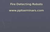 Fire Detecting Robots Ppt Seminars