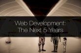 Web Development: The Next Five Years