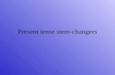 Present tense stem-changers. Stem-changing verbs are so named because of a vowel that changes in the stem in certain forms.