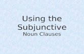 Using the Subjunctive Noun Clauses. There are four reasons to use the subjunctive: 1. If the person in the main clause is trying to get the person in.