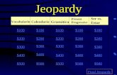 Jeopardy Vocabulario Calendarío Gramática Present Progressive $100 $200 $300 $400 $500 $100 $200 $300 $400 $500 Final Jeopardy Ser vs. Estar.