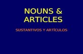 NOUNS & ARTICLES SUSTANTIVOS Y ARTÍCULOS. In Spanish all nouns belong to 2 gender categories: _________________ or ________________ Masculine (masculino)