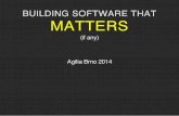 Building software that matters (Agilia 2014)