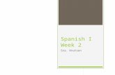 Spanish I Week 2 Sra. Knutsen. Entrada – el 12 de septiembre Have your flashcards out on the desk so I can come by and check you off. 1. With the person.