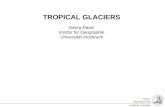 Tropical Glaciology Group Innsbruck University TROPICAL GLACIERS Georg Kaser Institut für Geographie Universität Innsbruck.