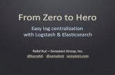 From Zero to Hero - Centralized Logging with Logstash & Elasticsearch