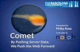 Comet: by pushing server data, we push the web forward