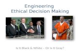 Engineering Ethics: Is It Black & White Or Is It Gray?