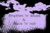 Rhythm 'n' blues & Rock 'n' roll