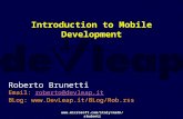 Www.microsoft.com/italy/msdn/studenti Introduction to Mobile Development Roberto Brunetti Email: roberto@devleap.itroberto@devleap.it BLog: .