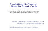 1 Exploiting Software: How To Break Code Seminario originariamente preparato da Nicola Bonelli Angelo Dell'Aera Alberto P. Net&System Security 2006 - Pisa.