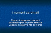 I numeri cardinali Come si leggono i numeri cardinali (per la parte teorica vedere il relativo file di word)
