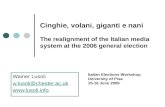 Cinghie, volani, giganti e nani The realignment of the Italian media system at the 2006 general election Wainer Lusoli w.lusoli@chester.ac.uk .