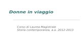 Donne in viaggio Corso di Laurea Magistrale Storia contemporanea, a.a. 2012-2013.