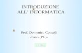INTRODUZIONE ALL INFORMATICA Prof. Domenico Consoli -Fano (PU)- ENTRA.