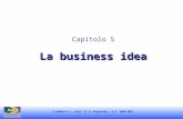 E-Commerce 2 - Dott. E. G. Rapisarda - A.A. 2006-2007 La business idea Capitolo 5 La business idea.