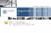 DIPARTIMENTO DI ELETTRONICA E INFORMAZIONE Algoritmi e basi del C Marco D. Santambrogio – marco.santambrogio@polimi.it Ver. aggiornata al 4 Ottobre 2013.