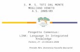 Progetto Comenius: LINK: Language In Integrated Knowledge Poitiers, 21 - 25 Ottobre 2008 Preside: Mrs. Domenica Fazzello Baccarini S. M. S. TOTI DAL MONTE.