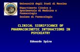 CLINICAL SIGNIFICANCE OF PHARMACOKINETIC INTERACTIONS IN PSYCHIATRY Edoardo Spina Università degli Studi di Messina Dipartimento Clinico e Sperimentale.