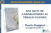 Clinica Malattie Respiratorie Università degli Studi di Messina Dai dati di laboratorio ai trials clinici Asma bronchiale: focus on DAI DATI DI LABORATORIO.