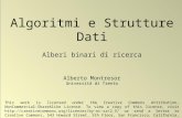 1 © Alberto Montresor Algoritmi e Strutture Dati Alberi binari di ricerca Alberto Montresor Università di Trento This work is licensed under the Creative.