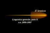 Il lessico Linguistica generale, parte II a.a. 2006-2007.