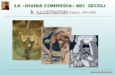 LA «DIVINA COMMEDIA» NEI SECOLI 3. ILLUSTRATORI ( secc. XV-XX)ILLUSTRATORI Riccardo Merlante.