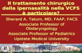 Il trattamento chirurgico della ipernasalità nella VCFS è particolare? Sherard A. Tatum, MD, FAAP, FACS Associate Professor of Otolaryngology Associate.