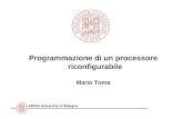 ARCES University of Bologna Programmazione di un processore riconfigurabile Mario Toma.