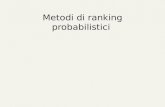 Metodi di ranking probabilistici. IR probabilistico Il modello probabilistico: Il principio di pesatura probabilitico, o probability ranking principle.