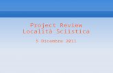 Project Review Località Sciistica 5 Dicembre 2011.