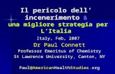 Il pericolo dell’ incenerimento & una migliore strategia per L’Italia Italy, Feb, 2007 Dr Paul Connett Professor Emeritus of Chemistry St Lawrence University,