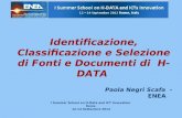 Identificazione, Classificazione e Selezione di Fonti e Documenti di H-DATA Paola Negri Scafa - ENEA I Summer School on H-Data and ICT Innovation Roma.