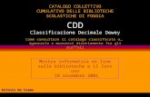 CDD Classificazione Decimale Dewey Come consultare il catalogo classificato o… ignorarlo e muoversi direttamente fra gli scaffali CATALOGO COLLETTIVO CUMULATIVO.