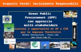 Acquisti Verdi/ Socialmente Responsabili Green Public Procurement (GPP) con approccio multi-stakeholders Relazioni e opportunità di GP e CSR per le imprese.