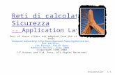 Introduction1-1 Reti di calcolatori e Sicurezza -- Application Layer --- Part of these slides are adapted from the slides of the book: Computer Networking: