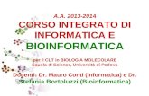 A.A. 2013-2014 CORSO INTEGRATO DI INFORMATICA E BIOINFORMATICA per il CLT in BIOLOGIA MOLECOLARE Scuola di Scienze, Università di Padova Docenti: Dr.
