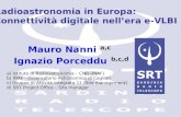 Radioastronomia in Europa: Connettività digitale nell’era e-VLBI Mauro Nanni a,c Ignazio Porceddu b,c,d a) Istituto di Radioastronomia – CNR (INAF) b)