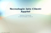 Tecnologie lato Client: Applet © 2005 Stefano Clemente Stefano Clemente s.clemente@ei.unibo.it.