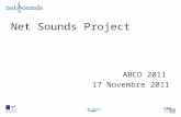 Net Sounds Project ABCD 2011 17 Novembre 2011. Lo sfondo educativo NET Sounds (Network of Educational Technologies Sounds) Il progetto prevedeva di.
