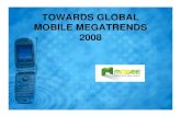 TOWARDS GLOBAL MOBILE MEGATRENDS 2008