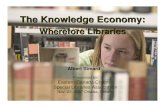 The Knowledge Economy:Wherefore Libraries