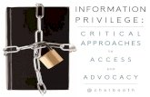Information Privilege - Critical Approaches to Access and Advocacy