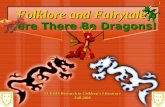 Folklore and Fairytales:  Here There Be Dragons!