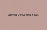 Everyone Should Write a Book