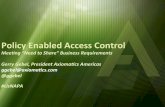 CIS13: Policy Enabled Access Control: Meeting “Need to Share” Business Requirements