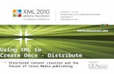 Using XML to Create Once - Distribute Everywhere